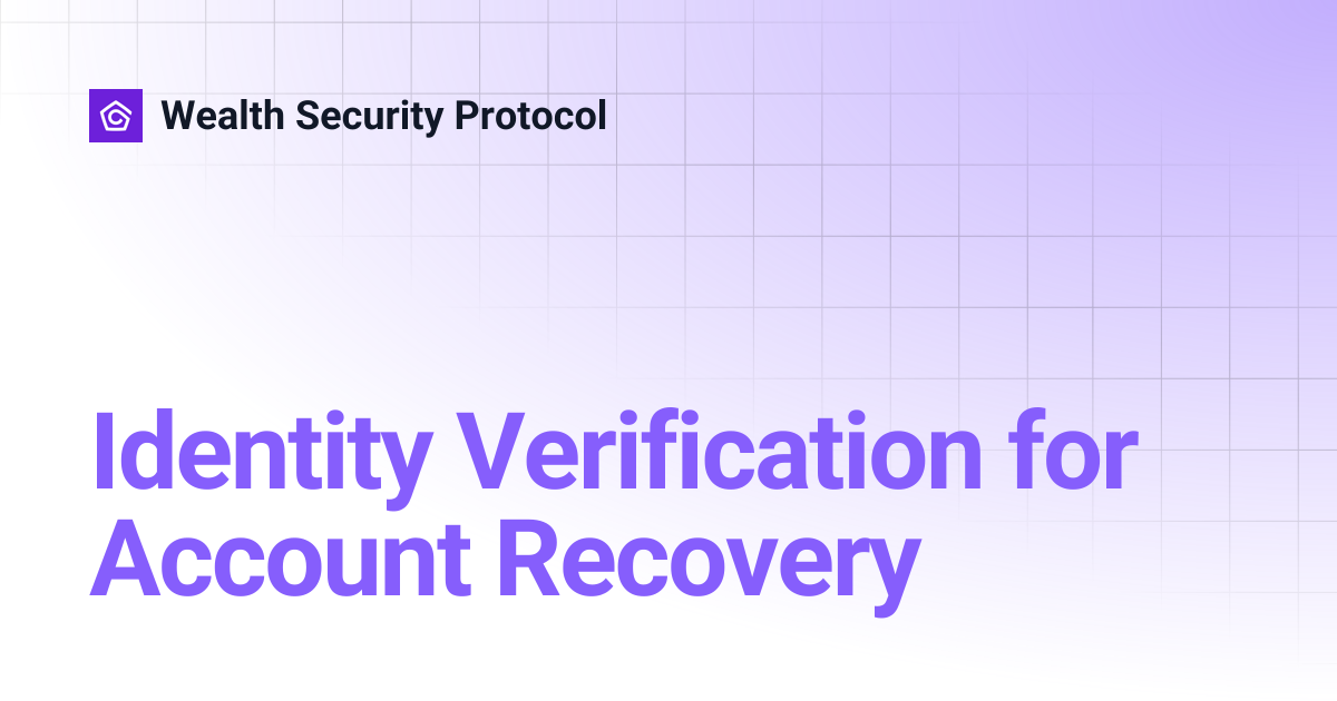 Identity Verification for Account Recovery | Wealth Security Protocol